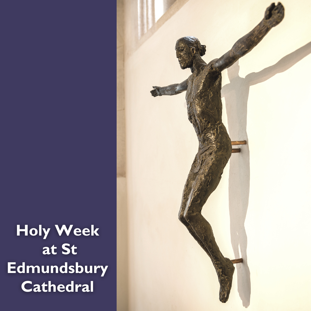 Holy Week at St Edmundsbury Cathedral